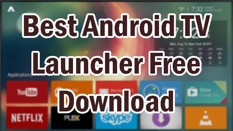 Read more about the article Best Android TV launcher free Download Now